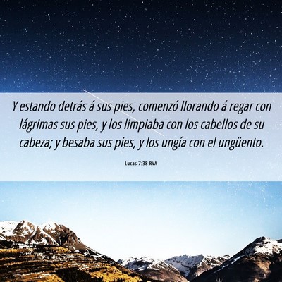 Picture 06 - Lucas 7:38 RVA - Y estando detrás á sus pies, comenzó llorando - Bible Verse Picture