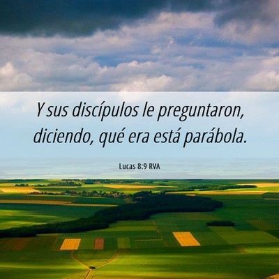 Picture 06 - Lucas 8:9 RVA - Y sus discípulos le preguntaron, diciendo, qué - Bible Verse Picture
