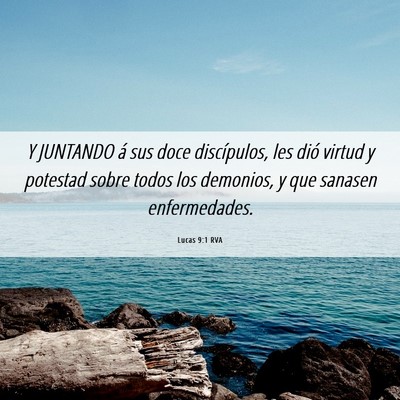 Picture 06 - Lucas 9:1 RVA - Y JUNTANDO á sus doce discípulos, les dió - Bible Verse Picture