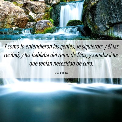 Picture 06 - Lucas 9:11 RVA - Y como lo entendieron las gentes, le siguieron; y - Bible Verse Picture