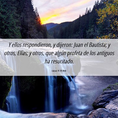 Picture 06 - Lucas 9:19 RVA - Y ellos respondieron, y dijeron: Juan el - Bible Verse Picture