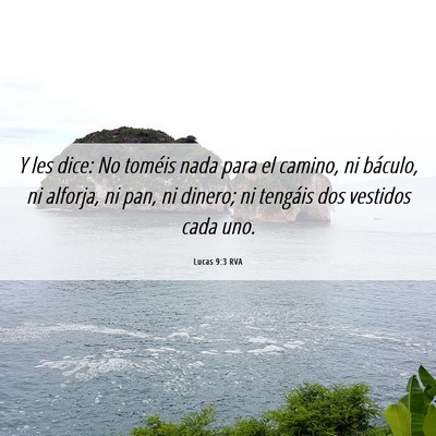 Picture 06 - Lucas 9:3 RVA - Y les dice: No toméis nada para el camino, ni - Bible Verse Picture
