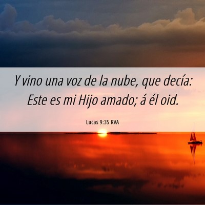 Picture 06 - Lucas 9:35 RVA - Y vino una voz de la nube, que decía: Este es mi - Bible Verse Picture
