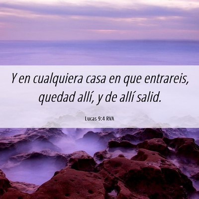 Picture 06 - Lucas 9:4 RVA - Y en cualquiera casa en que entrareis, quedad - Bible Verse Picture