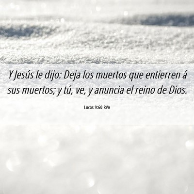 Picture 06 - Lucas 9:60 RVA - Y Jesús le dijo: Deja los muertos que entierren - Bible Verse Picture