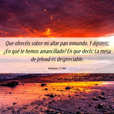 Picture 06 - Malaquías 1:7 RVA - Que ofrecéis sobre mi altar pan inmundo. Y - Bible Verse Picture