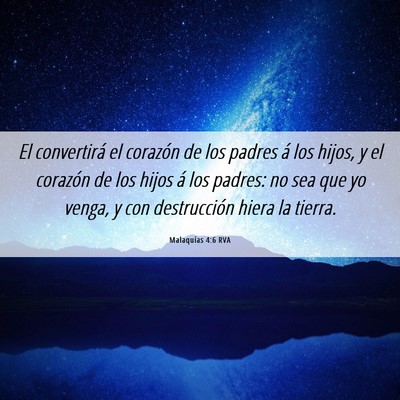 Picture 06 - Malaquías 4:6 RVA - El convertirá el corazón de los padres á los - Bible Verse Picture