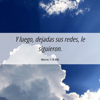 Picture 06 - Marcos 1:18 RVA - Y luego, dejadas sus redes, le - Bible Verse Picture