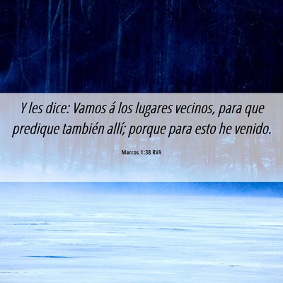 Picture 06 - Marcos 1:38 RVA - Y les dice: Vamos á los lugares vecinos, para - Bible Verse Picture