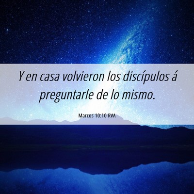 Picture 06 - Marcos 10:10 RVA - Y en casa volvieron los discípulos á - Bible Verse Picture