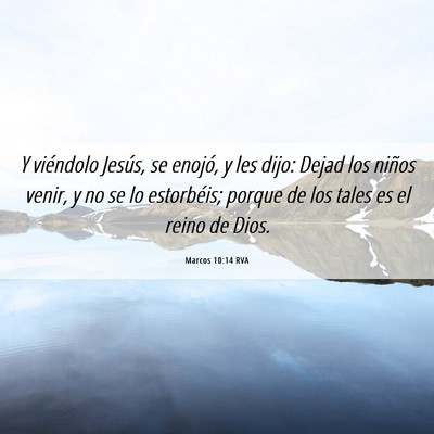 Picture 06 - Marcos 10:14 RVA - Y viéndolo Jesús, se enojó, y les dijo: Dejad - Bible Verse Picture