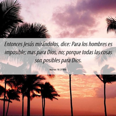 Picture 06 - Marcos 10:27 RVA - Entonces Jesús mirándolos, dice: Para los - Bible Verse Picture