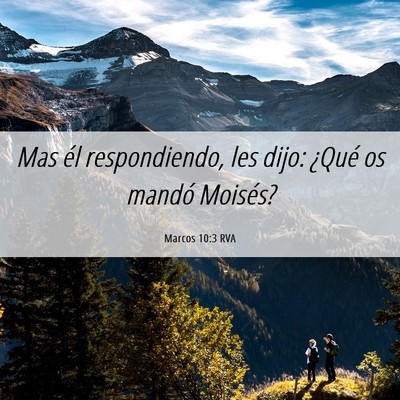 Picture 06 - Marcos 10:3 RVA - Mas él respondiendo, les dijo: ¿Qué os mandó - Bible Verse Picture
