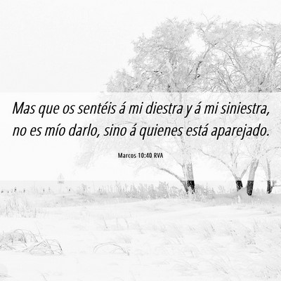 Picture 06 - Marcos 10:40 RVA - Mas que os sentéis á mi diestra y á mi - Bible Verse Picture