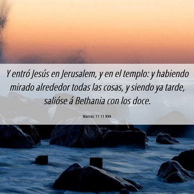 Picture 06 - Marcos 11:11 RVA - Y entró Jesús en Jerusalem, y en el templo: y - Bible Verse Picture