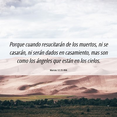 Picture 06 - Marcos 12:25 RVA - Porque cuando resucitarán de los muertos, ni se - Bible Verse Picture