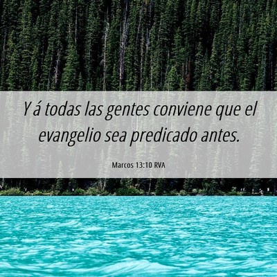 Picture 06 - Marcos 13:10 RVA - Y á todas las gentes conviene que el evangelio - Bible Verse Picture