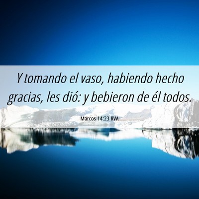 Picture 06 - Marcos 14:23 RVA - Y tomando el vaso, habiendo hecho gracias, les - Bible Verse Picture