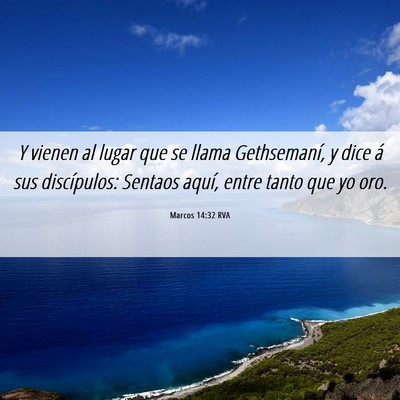 Picture 06 - Marcos 14:32 RVA - Y vienen al lugar que se llama Gethsemaní, y - Bible Verse Picture