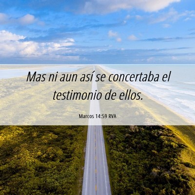 Picture 06 - Marcos 14:59 RVA - Mas ni aun así se concertaba el testimonio de - Bible Verse Picture
