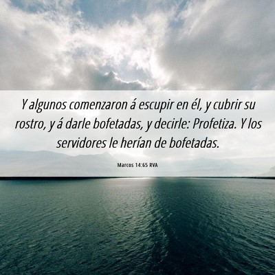 Picture 06 - Marcos 14:65 RVA - Y algunos comenzaron á escupir en él, y cubrir - Bible Verse Picture