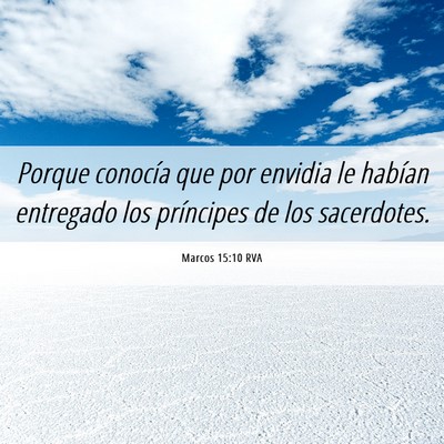 Picture 06 - Marcos 15:10 RVA - Porque conocía que por envidia le habían - Bible Verse Picture