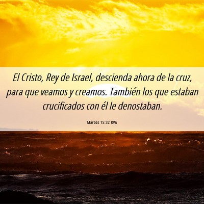 Picture 06 - Marcos 15:32 RVA - El Cristo, Rey de Israel, descienda ahora de la - Bible Verse Picture