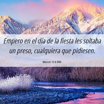Picture 06 - Marcos 15:6 RVA - Empero en el día de la fiesta les soltaba un - Bible Verse Picture