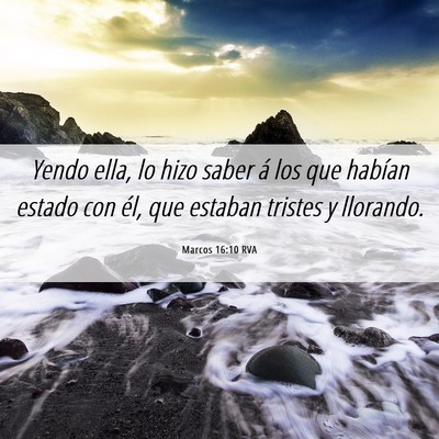 Picture 06 - Marcos 16:10 RVA - Yendo ella, lo hizo saber á los que habían - Bible Verse Picture