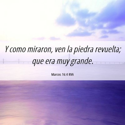 Picture 06 - Marcos 16:4 RVA - Y como miraron, ven la piedra revuelta; que era - Bible Verse Picture