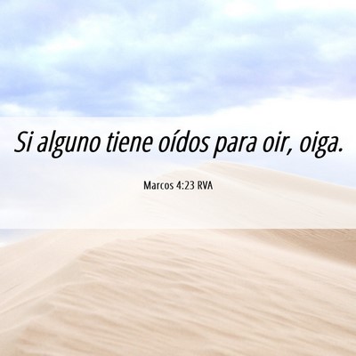 Picture 06 - Marcos 4:23 RVA - Si alguno tiene oídos para oir, - Bible Verse Picture