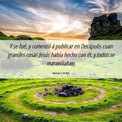 Picture 06 - Marcos 5:20 RVA - Y se fué, y comenzó á publicar en Decápolis - Bible Verse Picture