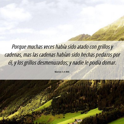 Picture 06 - Marcos 5:4 RVA - Porque muchas veces había sido atado con grillos - Bible Verse Picture