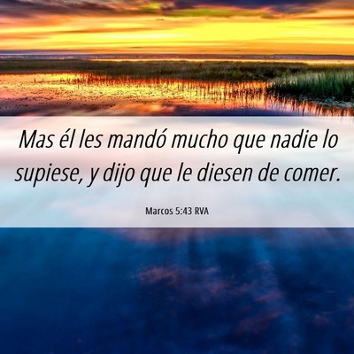 Picture 06 - Marcos 5:43 RVA - Mas él les mandó mucho que nadie lo supiese, y - Bible Verse Picture
