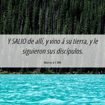 Picture 06 - Marcos 6:1 RVA - Y SALIO de allí, y vino á su tierra, y le - Bible Verse Picture