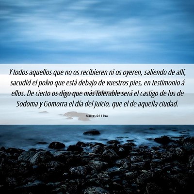 Picture 06 - Marcos 6:11 RVA - Y todos aquellos que no os recibieren ni os - Bible Verse Picture