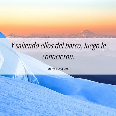 Picture 06 - Marcos 6:54 RVA - Y saliendo ellos del barco, luego le - Bible Verse Picture