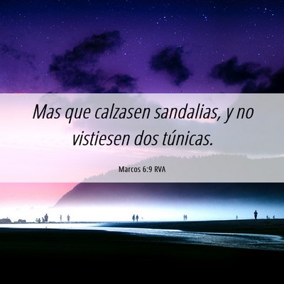 Picture 06 - Marcos 6:9 RVA - Mas que calzasen sandalias, y no vistiesen dos - Bible Verse Picture