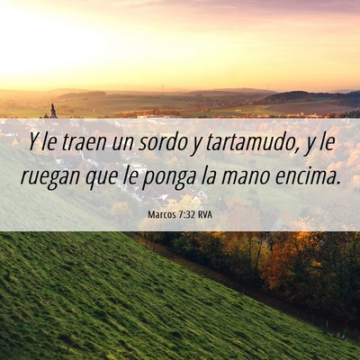 Picture 06 - Marcos 7:32 RVA - Y le traen un sordo y tartamudo, y le ruegan que - Bible Verse Picture