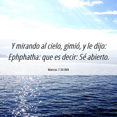 Picture 06 - Marcos 7:34 RVA - Y mirando al cielo, gimió, y le dijo: Ephphatha: - Bible Verse Picture
