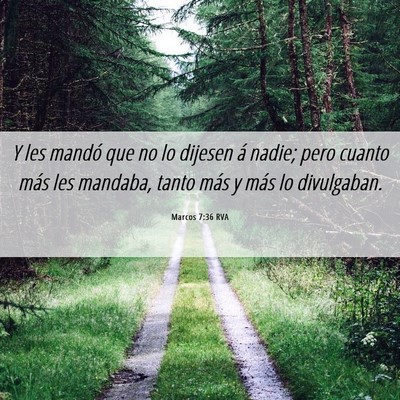 Picture 06 - Marcos 7:36 RVA - Y les mandó que no lo dijesen á nadie; pero - Bible Verse Picture