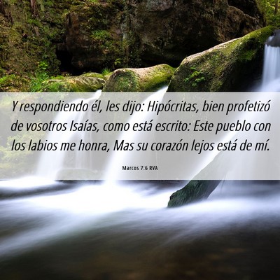 Picture 06 - Marcos 7:6 RVA - Y respondiendo él, les dijo: Hipócritas, bien - Bible Verse Picture