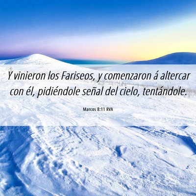 Picture 06 - Marcos 8:11 RVA - Y vinieron los Fariseos, y comenzaron á altercar - Bible Verse Picture