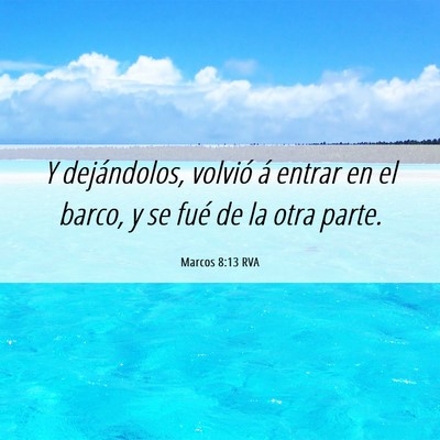 Picture 06 - Marcos 8:13 RVA - Y dejándolos, volvió á entrar en el barco, y - Bible Verse Picture