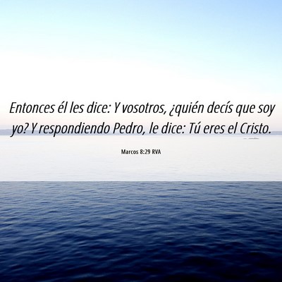 Picture 06 - Marcos 8:29 RVA - Entonces él les dice: Y vosotros, ¿quién - Bible Verse Picture