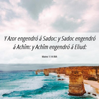 Picture 06 - Mateo 1:14 RVA - Y Azor engendró á Sadoc: y Sadoc engendró á - Bible Verse Picture