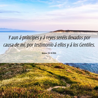 Picture 06 - Mateo 10:18 RVA - Y aun á príncipes y á reyes seréis llevados - Bible Verse Picture