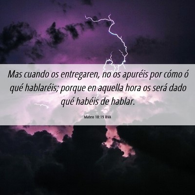 Picture 06 - Mateo 10:19 RVA - Mas cuando os entregaren, no os apuréis por - Bible Verse Picture