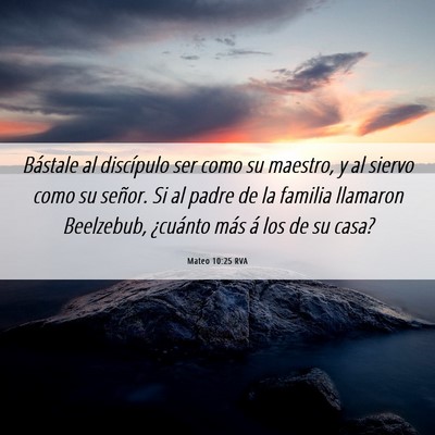 Picture 06 - Mateo 10:25 RVA - Bástale al discípulo ser como su maestro, y al - Bible Verse Picture
