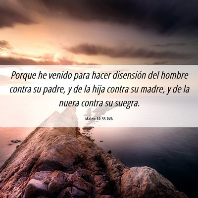 Picture 06 - Mateo 10:35 RVA - Porque he venido para hacer disensión del hombre - Bible Verse Picture